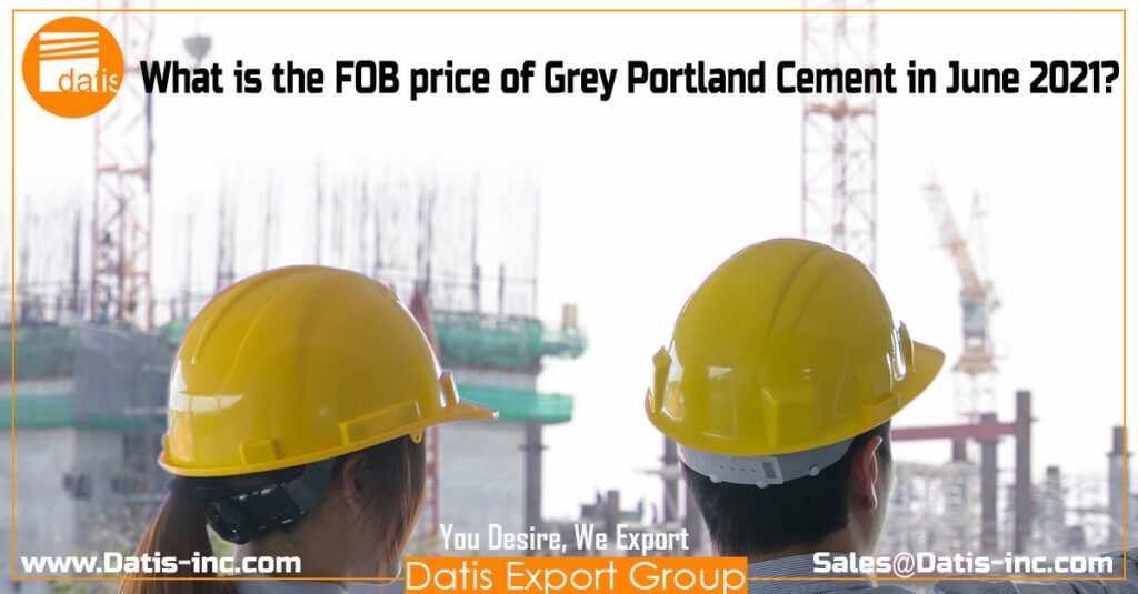 What is the FOB price of Grey Portland Cement in June 2021-Datis Export Group-Cement Price